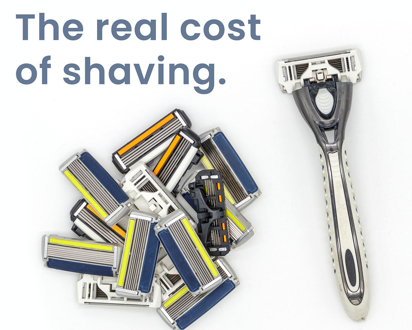 The Razor-Razor Blade model has fundamentally changed shaving behavior.